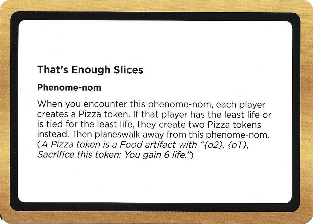 That's Enough Slices (Black Lotus Unknown Planechase) [Oversize Cards] | Jack's On Queen