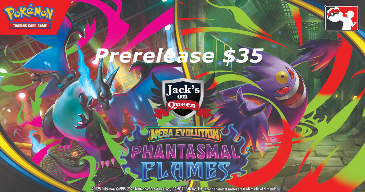 Pokemon Mega Evolution: Phantasmal Flames  Pre-Release at Jack's - Nov. 9th 12:30 PM | Jack's On Queen