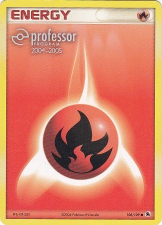 Fire Energy (108/109) (2004 2005) [Professor Program Promos] | Jack's On Queen