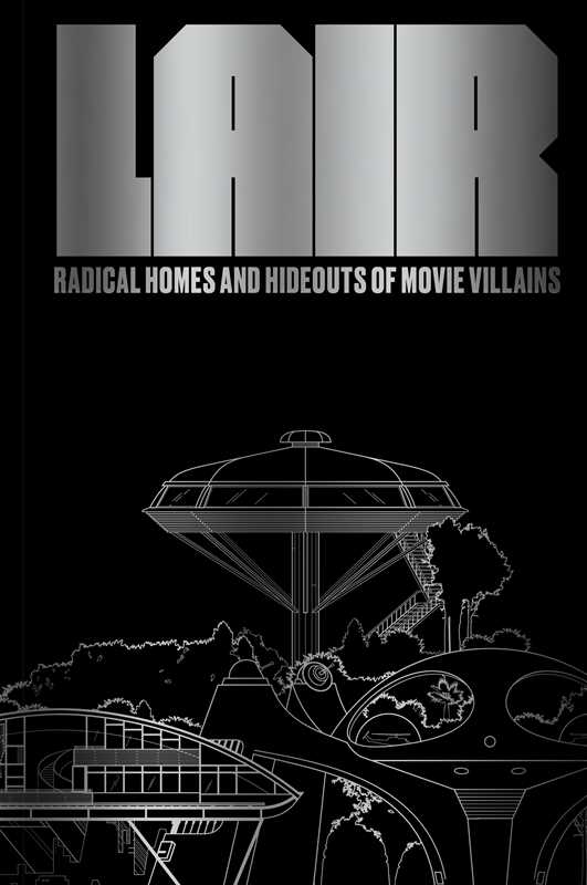 LAIR RADICAL HOMES AND HIDEOUTS OF MOVIE VILLAINS HC | Jack's On Queen