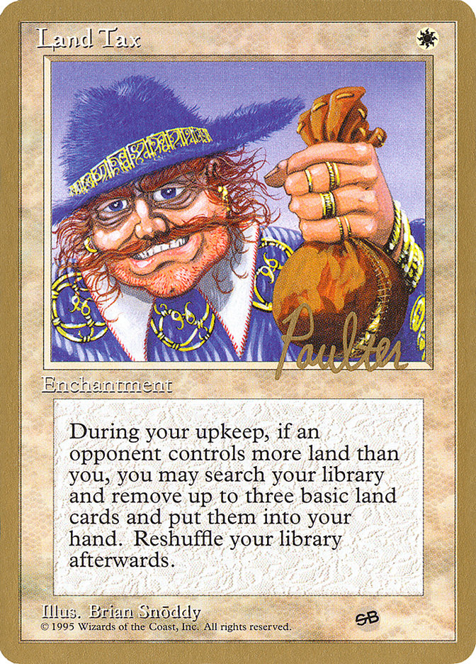 Land Tax (Preston Poulter) (SB) [Pro Tour Collector Set] | Jack's On Queen