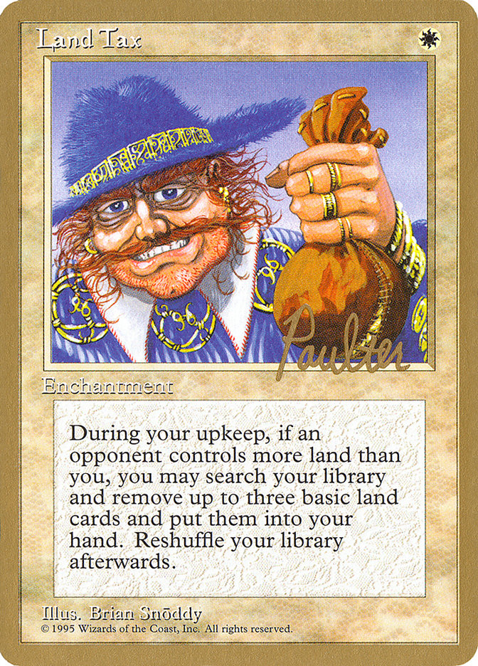 Land Tax (Preston Poulter) [Pro Tour Collector Set] | Jack's On Queen