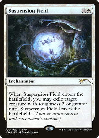 Suspension Field [Friday Night Magic 2015] | Jack's On Queen