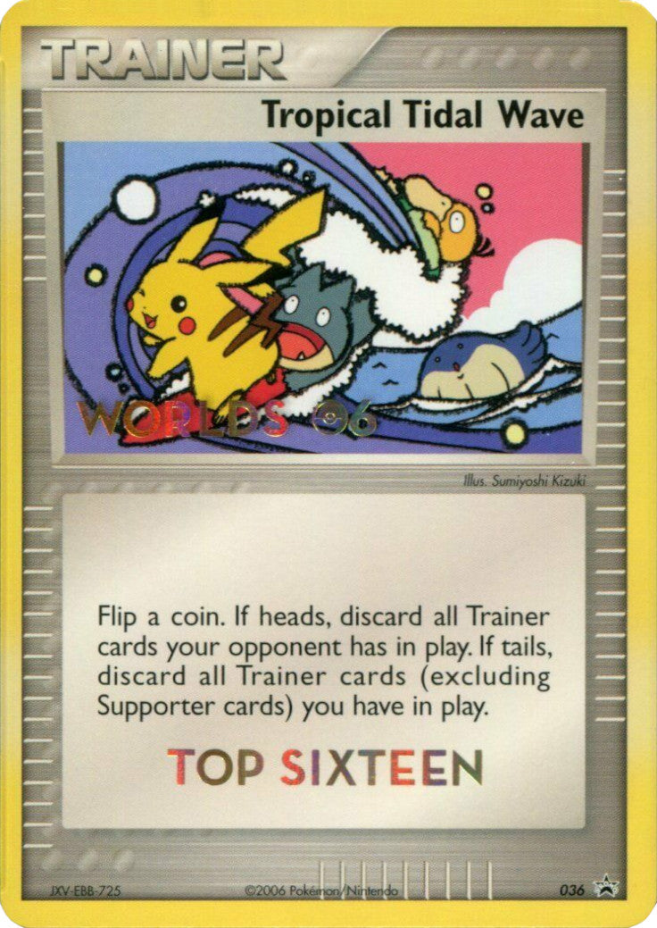 Tropical Tidal Wave (036) (Worlds 2006 Top 16) [Nintendo: Black Star Promos] | Jack's On Queen